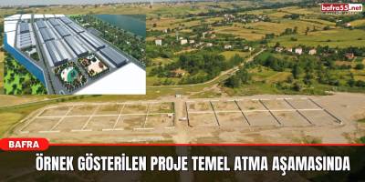 Örnek Gösterilen Proje Temel Atma Aşamasında
