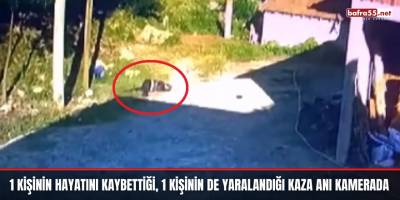 1 kişinin hayatını kaybettiği, 1 kişinin de yaralandığı kaza anı kamerada