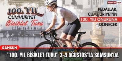 "100. Yıl Bisiklet Turu" 3-4 Ağustos'ta Samsun'da