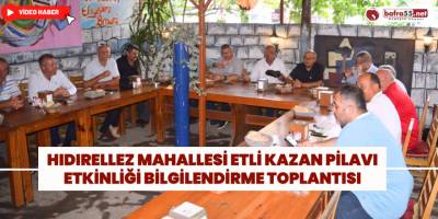 Hıdırellez Mahallesi Etli Kazan Pilavı Etkinliği Bilgilendirme Toplantısı