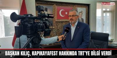 Başkan Kılıç, Kapıkayafest Hakkında TRT'ye Bilgi Verdi