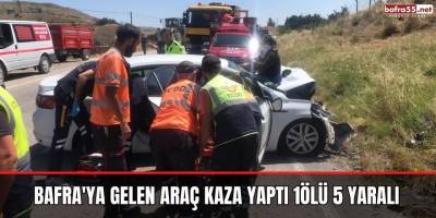 Bafra'ya gelen araç kaza yaptı 1ölü 5 yaralı