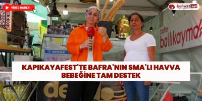 Kapıkayafest'te Bafra'nın SMA'lı Havva Bebeğine Tam Destek
