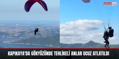 Kapıkaya'da Gökyüzünde Tehlikeli Anlar Ucuz Atlatıldı