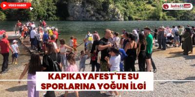 Kapıkayafest'te Su Sporlarına Yoğun İlgi