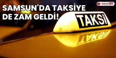 Samsun'da Taksiye De Zam Geldi!