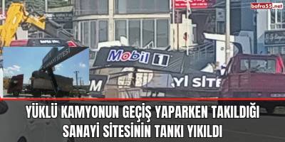 Yüklü Kamyonun Geçiş Yaparken Takıldığı Sanayi Sitesinin Tankı Yıkıldı