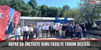 Bafra'da üreticiye kuru fasulye tohum desteği