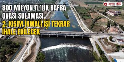 800 milyon TL’lik Bafra Ovası Sulaması 2. Kısım İkmali işi tekrar ihale edilecek