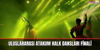 Uluslararası Atakum Halk Dansları finali