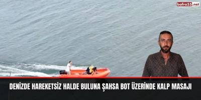 Denizde hareketsiz halde buluna şahsa bot üzerinde kalp masajı