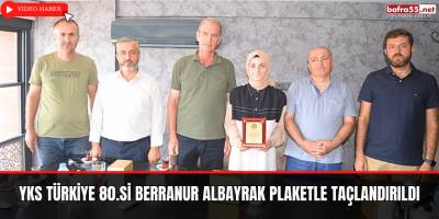 YKS Türkiye 80.si Berranur Albayrak Plaketle Taçlandırıldı