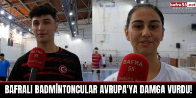 Bafralı Badmintoncular Avrupa'ya Damga Vurdu!