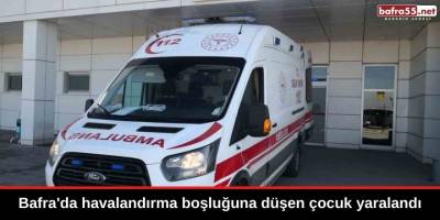 Bafra'da havalandırma boşluğuna düşen coçuk yaralandı