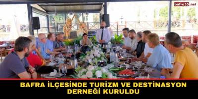 Bafra ilçesinde Turizm ve Destinasyon Derneği kuruldu