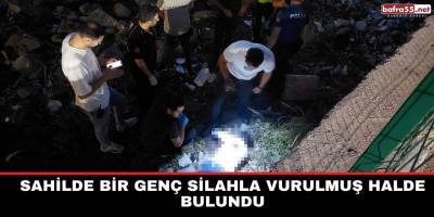 Sahilde bir genç silahla vurulmuş halde bulundu