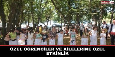 Özel öğrenciler ve ailelerine özel etkinlik