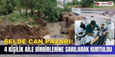 Selde Can Pazarı: 4 Kişilik Aile Birbirlerine Sarılarak Kurtuldu