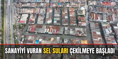 Sanayiyi Vuran Sel Suları Çekilmeye Başladı