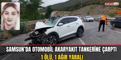Samsun'da  Otomobil Akaryakıt Tankerine Çarptı :1 Ölü,1 Ağır Yaralı
