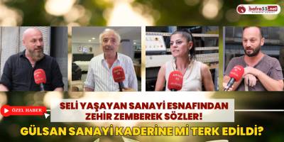 Seli Yaşayan Sanayi Esnafından Zehir Zemberek Sözler!