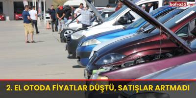 2. el otoda fiyatlar düştü, satışlar artmadı
