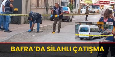 Bafra’da silahlı çatışma