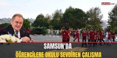 Samsun'da Öğrencilere Okulu Sevdiren Çalışma