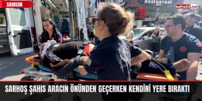 Sarhoş Şahıs Aracın Önünden Geçerken Kendini Yere Bıraktı