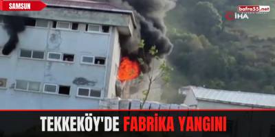 Tekkeköy'de  Fabrika Yangını