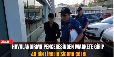 Havalandırma penceresinden markete girip 40 bin liralık sigara çaldı