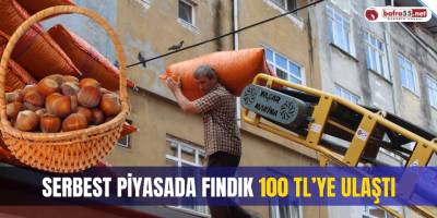 Serbest piyasada fındık 100 TL’ye ulaştı