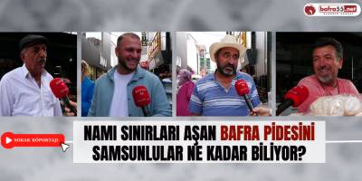 Namı Sınırları Aşan Bafra Pidesini Samsunlular Ne Kadar Biliyor?