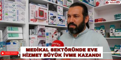 Medikal Sektöründe Eve Hizmet Büyük İvme Kazandı