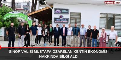 Sinop Valisi Mustafa Özarslan kentin ekonomisi hakkında bilgi aldı