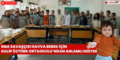 SMA Savaşçısı Havva Bebek İçin Galip Öztürk Ortaokulu’ndan Anlamlı Destek