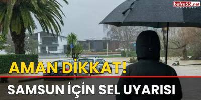 AFAD'dan Samsun İçin Sel Uyarısı