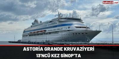 Astoria Grande Kruvaziyeri, 13'ncü kez Sinop’ta
