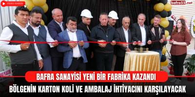 Bafra Sanayisi Yeni Bir Fabrika Kazandı