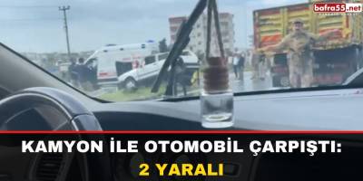 Kamyon ile otomobil çarpıştı: 2 yaralı