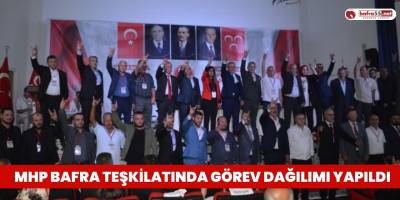 MHP Bafra Teşkilatında Görev Dağılımı Yapıldı