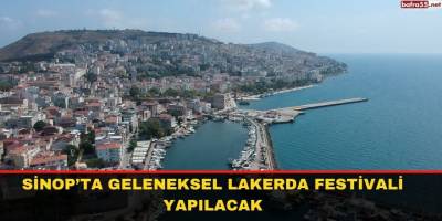 Sinop’ta geleneksel Lakerda Festivali yapılacak