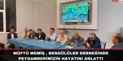 Müftü Memiş , Bengülüler Derneğinde Peygamberimizin Hayatını Anlattı