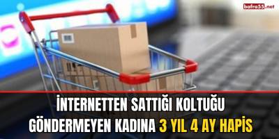 Sattığı koltuğu göndermeyen kadına 3 yıl 4 ay hapis