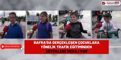 Bafra'da Gerçekleşen Çocuklara Yönelik Trafik Eğitiminden Büyüklere Mesaj Var