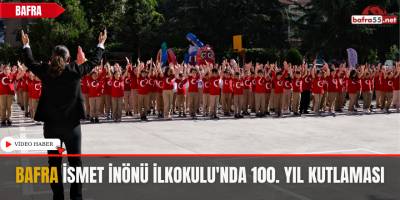 Bafra İsmet İnönü İlkokulu'nda 100. Yıl Kutlaması