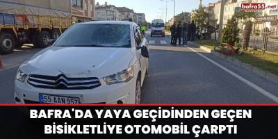 Bafra'da yaya geçidinden geçen bisikletliye otomobil çarptı