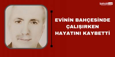 Evinin bahçesinde çalışırken hayatını kaybetti