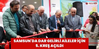 Samsun'da dar gelirli aileler için 5. kreş açıldı