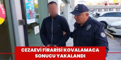 Cezaevi firarisi kovalamaca sonucu yakalandı